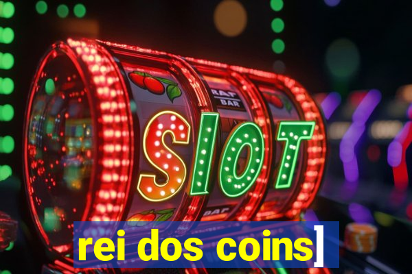 rei dos coins]